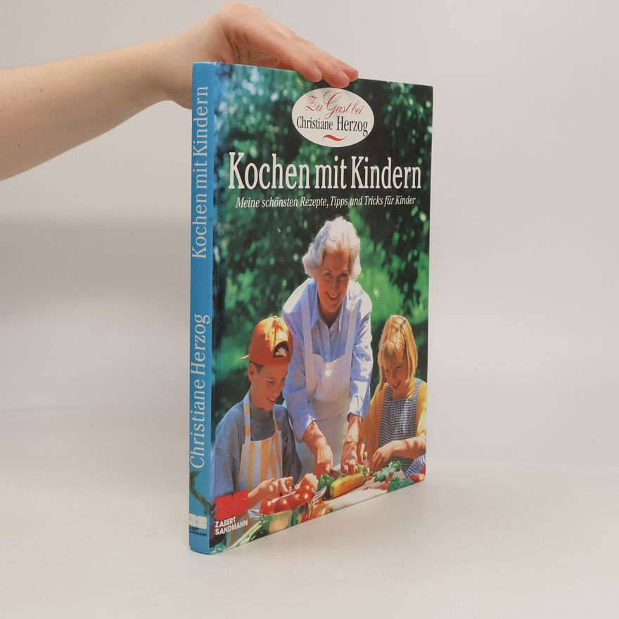 Christiane Herzog Kochen mit Kindern: Meine schönsten Rezepte, Tipps und Tricks für Kinder
