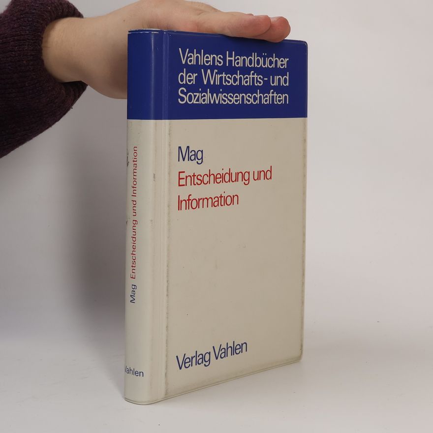 Wolfgang Mag Vahlens Handbücher der Wirtschafts- und Sozialwissenschaften: Entscheidung und Information