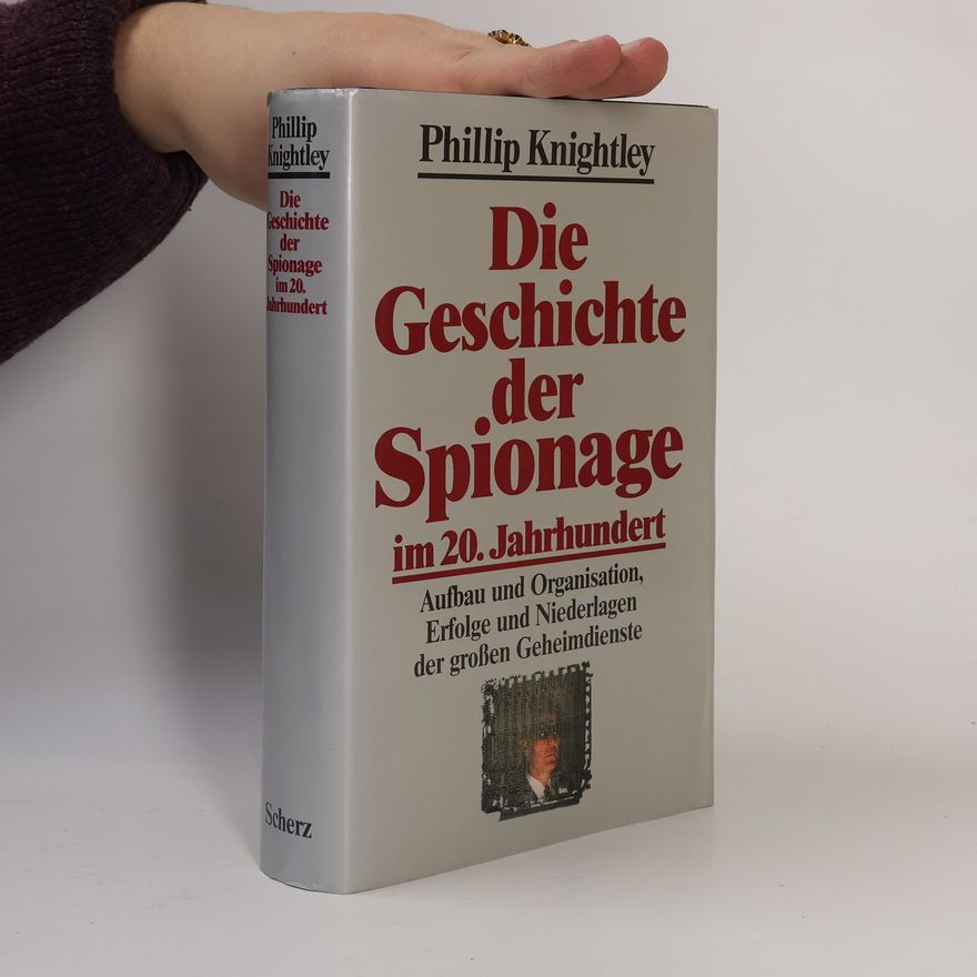 Phillip Knightley Die Geschichte der Spionage im 20. Jahrhundert