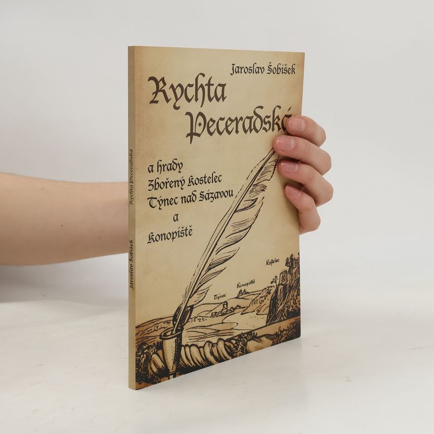 Ladislav Skupa Rychta peceradská : a hrady Zbořený Kostelec, Týnec nad Sázavou a Konopiště
