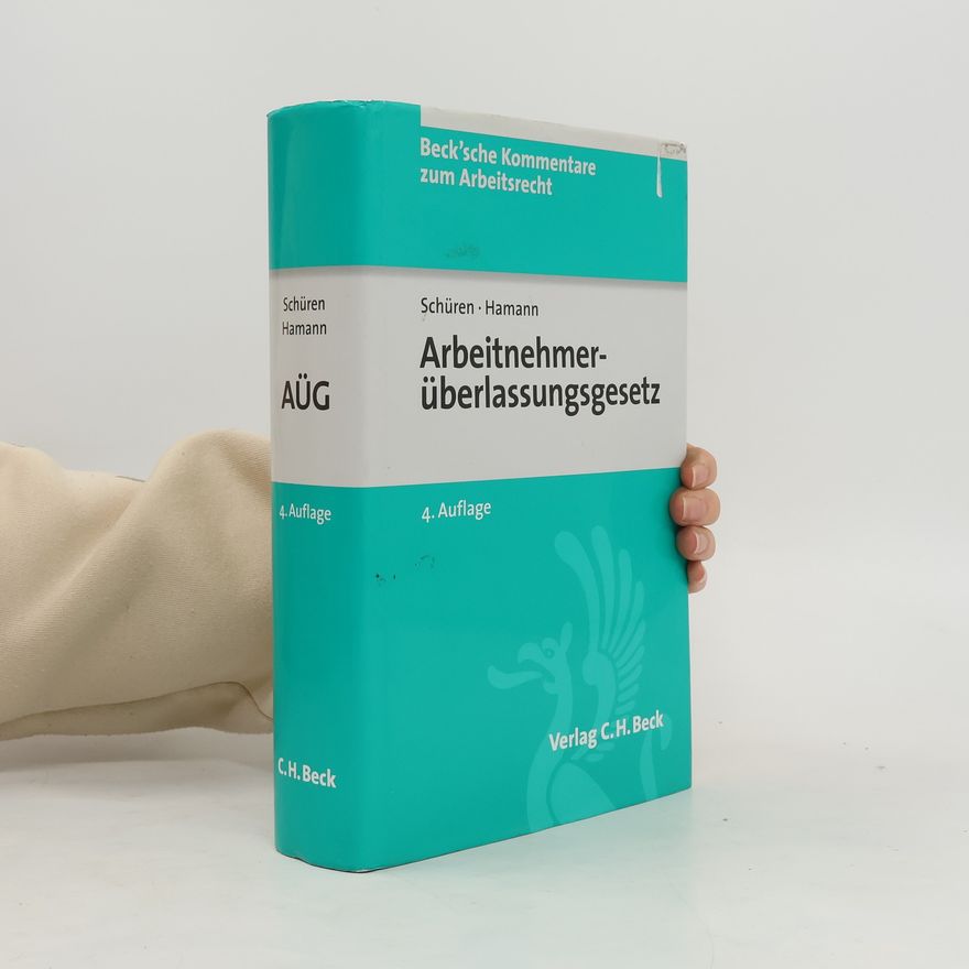 Hamann Beck'sche Kommentare zum Arbeitsrecht - 23: Arbeitnehmerüberlassungsgesetz - 4. Auflage
