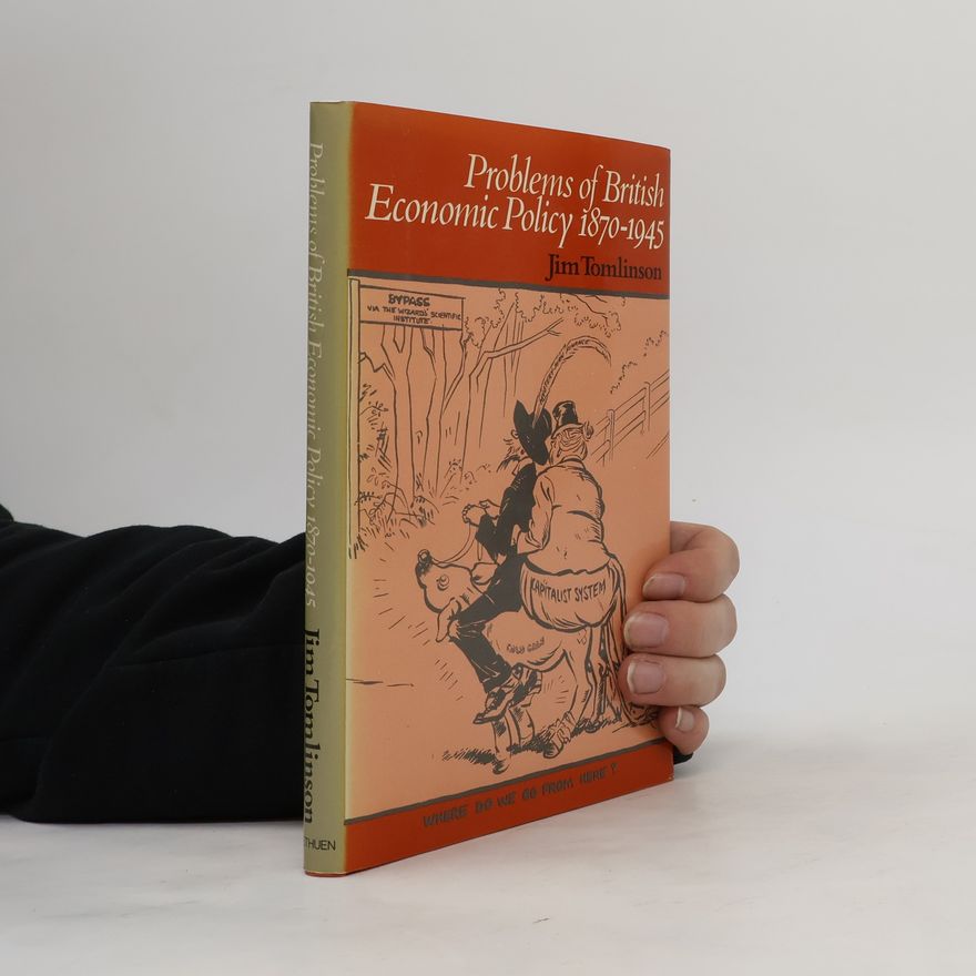Jim Tomlinson Problems Of British Economic Policy, 1870-1945