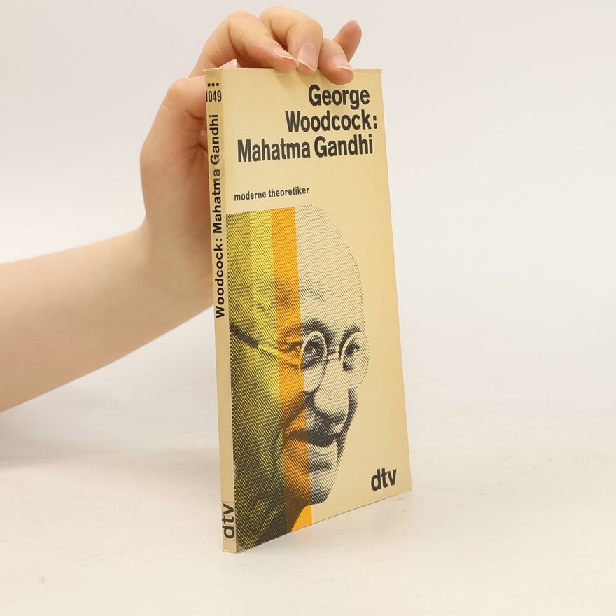 George Woodcock Mahatma Gandhi