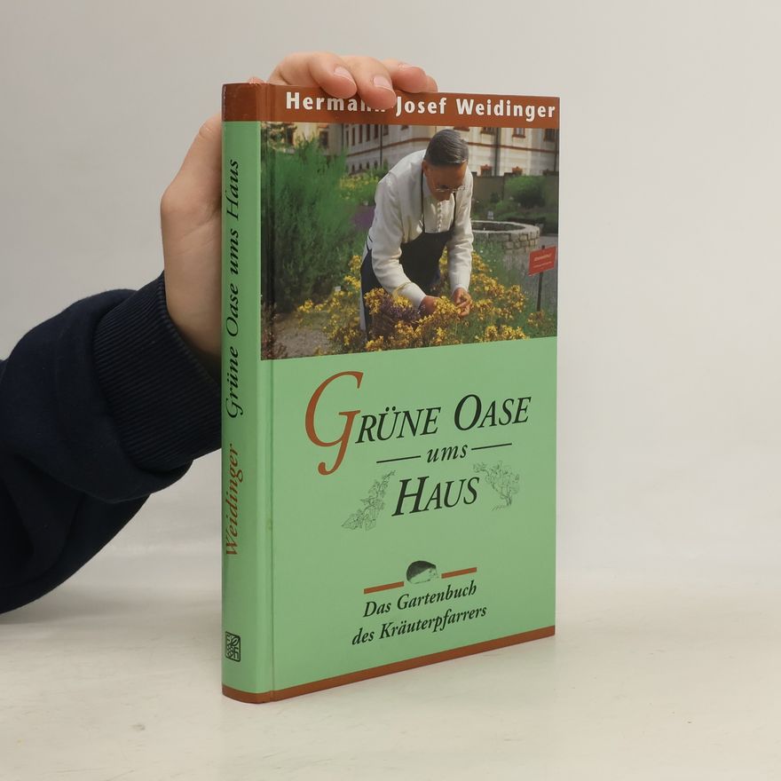Hermann-Josef Weidinger Grüne Oase ums Haus