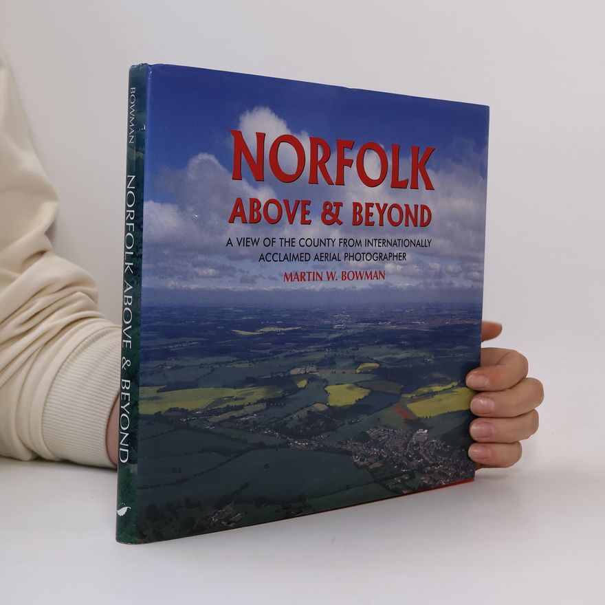 Martin W. Bowman Norfolk Above and Beyond