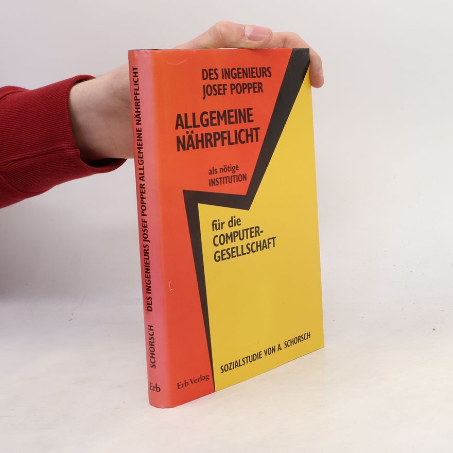 August Schorsch Des Ingenieurs Josef Popper Allgemeine Nährpflicht als nötige Institution für die Computergesellschaft