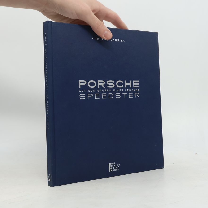 Andreas Gabriel Porsche Speedster - Auf den Spuren einer Legende