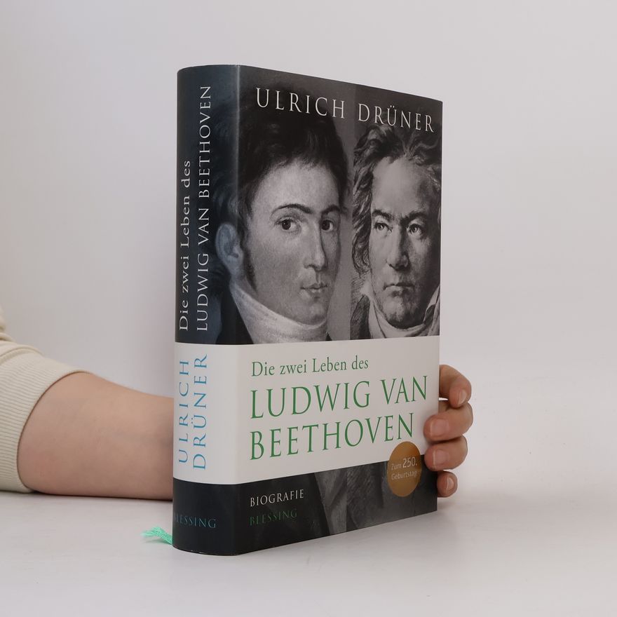 Ulrich Drüner Die zwei Leben des Ludwig van Beethoven