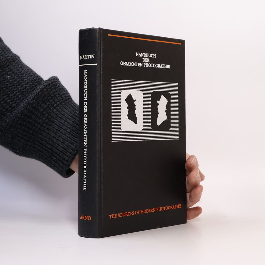 Anton Martin Sources of Modern Photography: Handbuch der gesammten Photographie