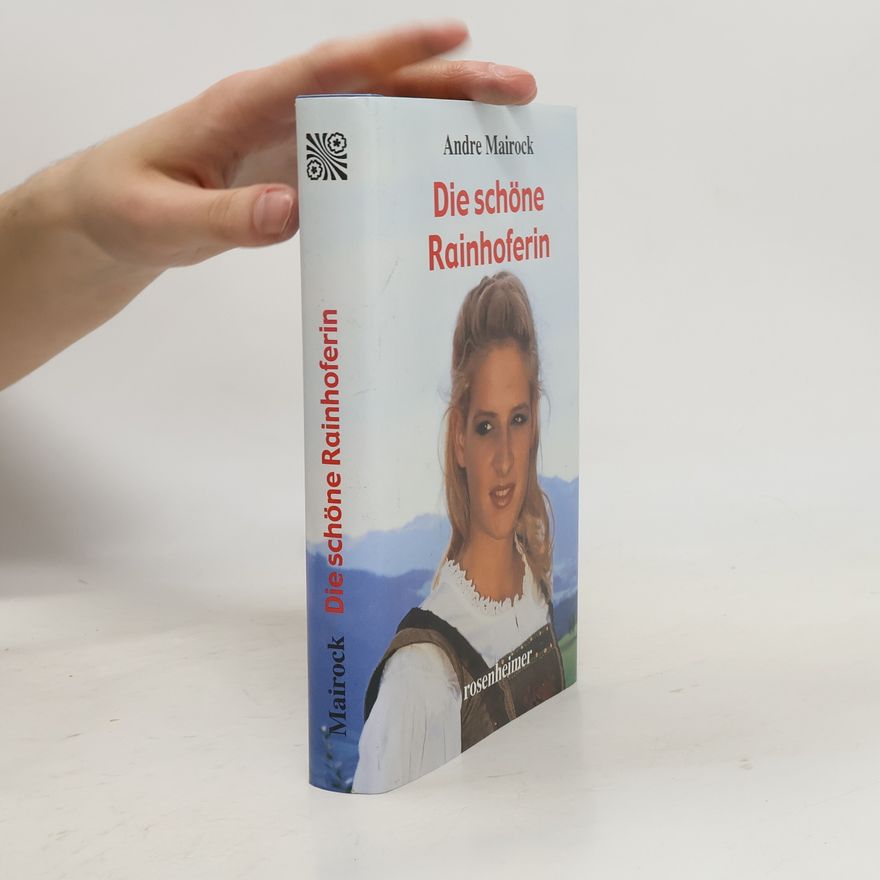 André Mairock Die schöne Rainhoferin