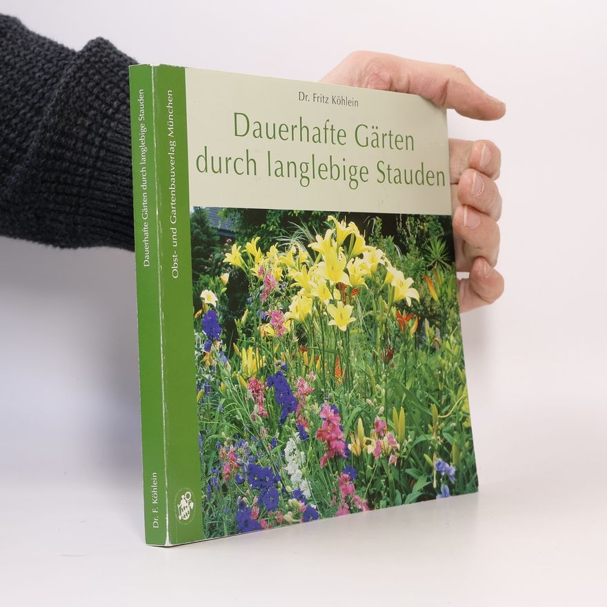 Fritz Köhlein Dauerhafte Gärten durch langlebige Stauden