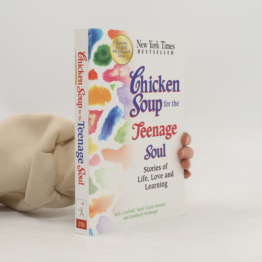 Kimberly Kirberger Chicken Soup for the Soul: Chicken Soup for the Teenage Soul