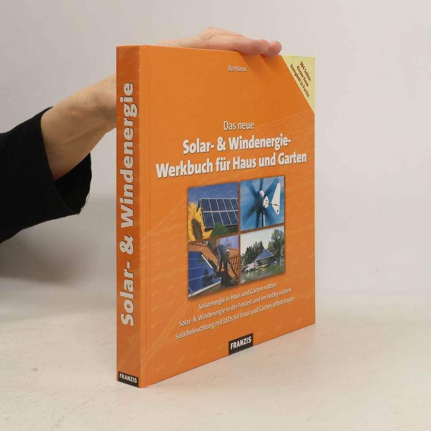 Bo Hanus Das neue Solar- & Windenergie-Werkbuch für Haus und Garten