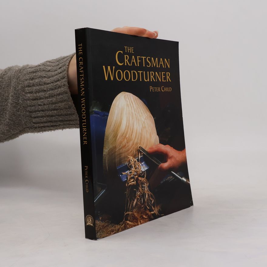 Peter Child The Craftsman Woodturner