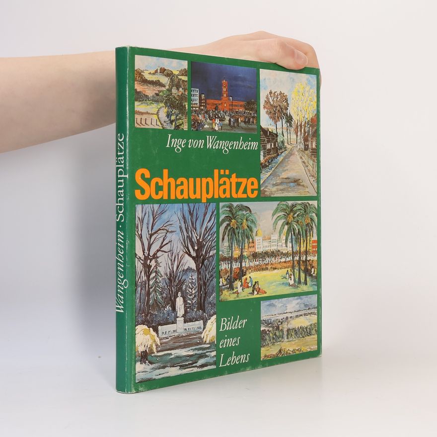 Inge von Wangenheim Schauplätze. Bilder eines Lebens