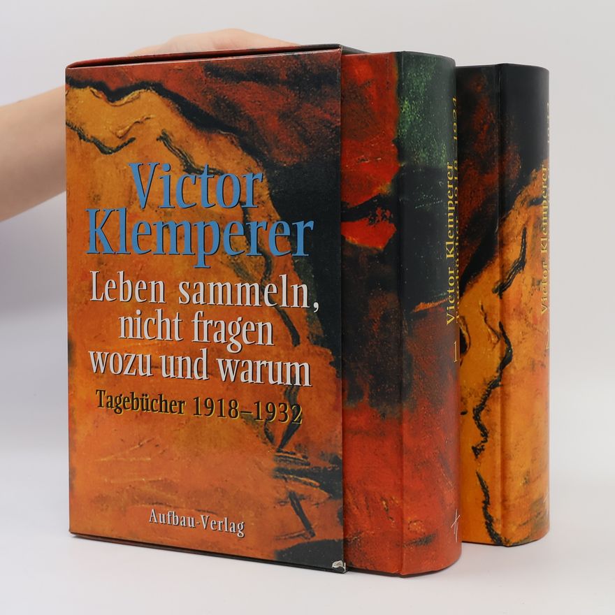 Victor Klemperer Leben sammeln, nicht fragen wozu und warum: Tagebücher 1918-1932. 1-2.