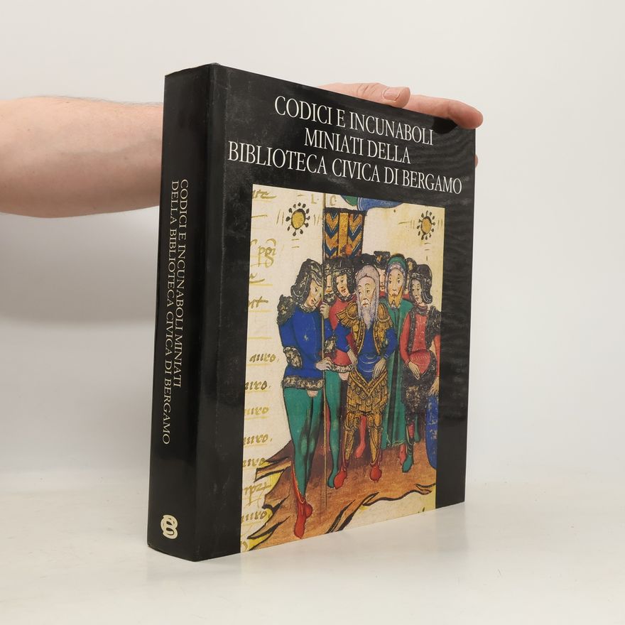 Collectif d'auteurs Codici e incunaboli miniati della Biblioteca civica di Bergamo