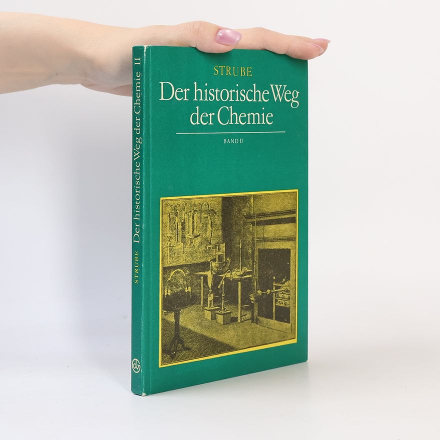 Wilhelm Strube Der historische Weg der Chemie. Band II