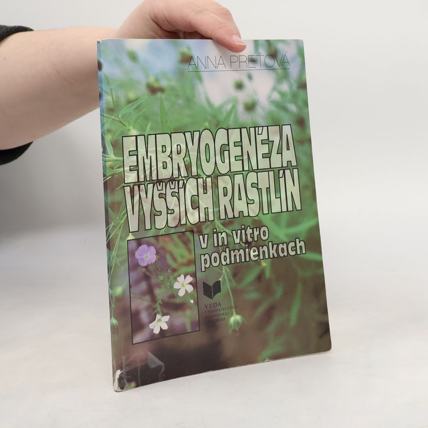 Anna Preťová Embryogenéza vyšších rastlín v in vitro podmienkach