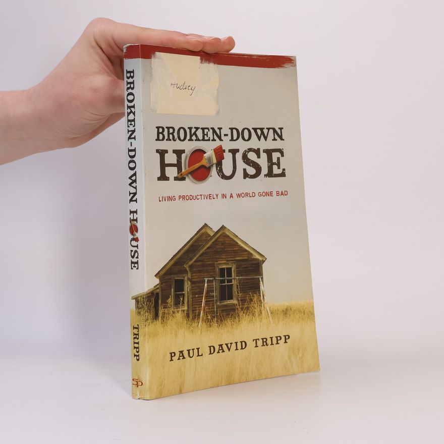 Paul David Tripp Broken-Down House
