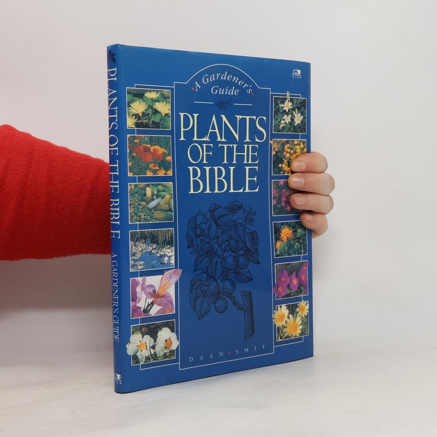 Smit Daan Plants of the Bible : a gardner's guide