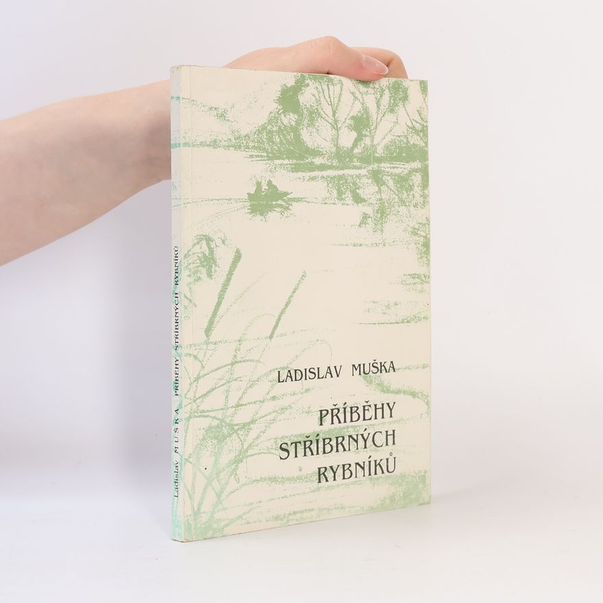 Ladislav Muška Příběhy stříbrných rybníků