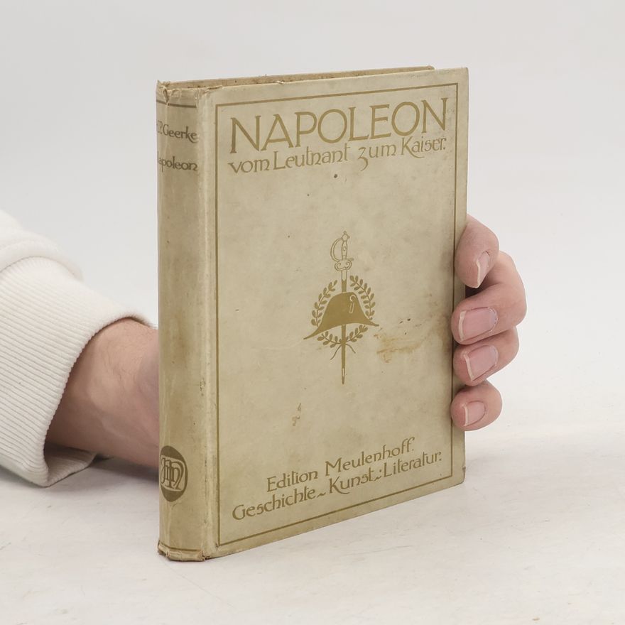 H. P. Geerke Napoleon vom Leutnant zum Kaiser