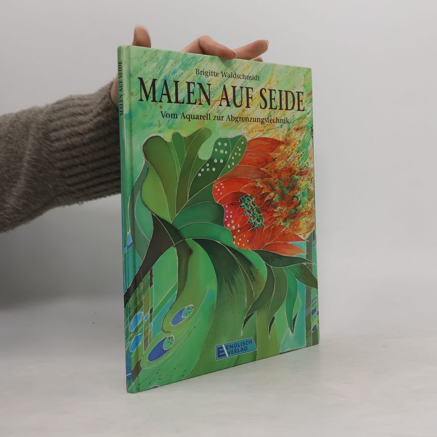 Brigitte Waldschmidt Malen auf Seide - vom Aquarell zur Abgrenzungstechnik