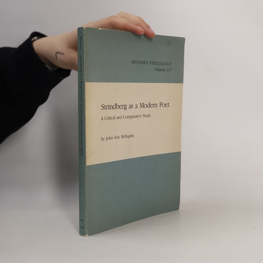 John Eric Bellquist University of California Publications in Modern Philology - 117: Strindberg As a Modern Poet