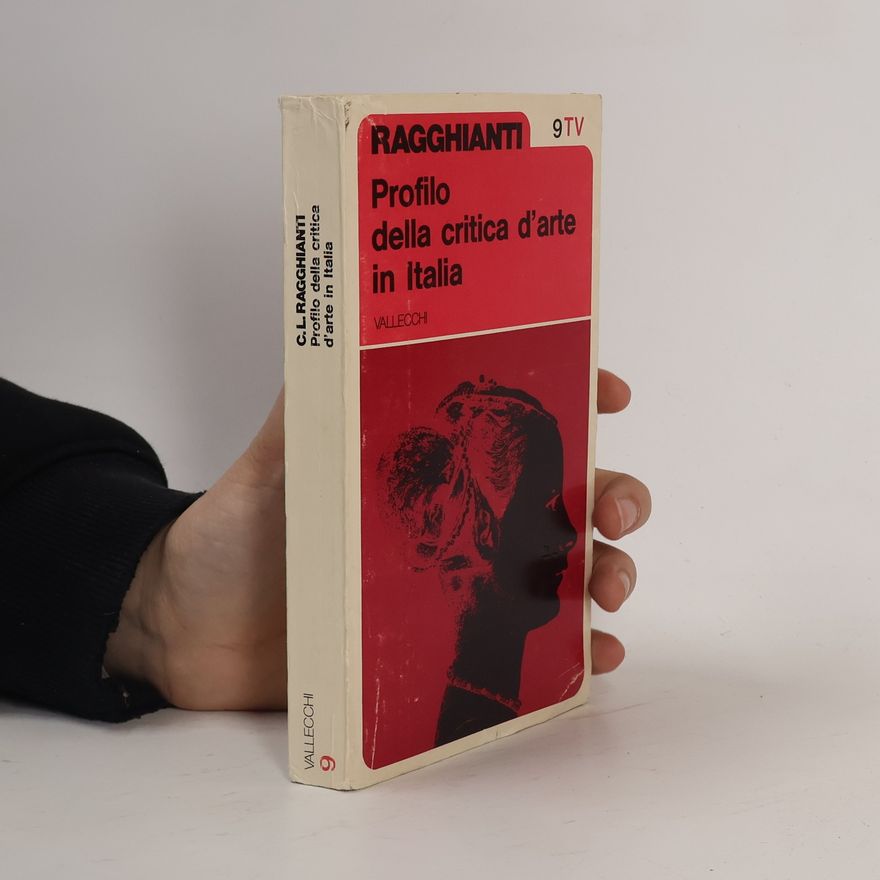 Carlo Ludovico Ragghianti Profilo della critica d'arte in Italia