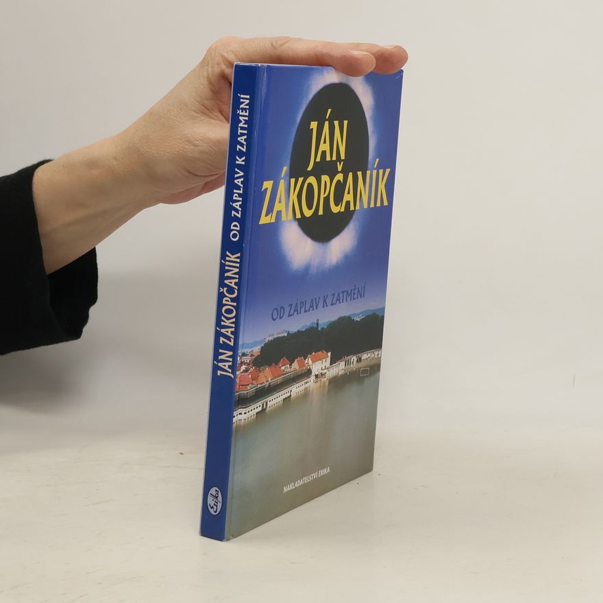 Ján Zákopčaník Od záplav k zatmění