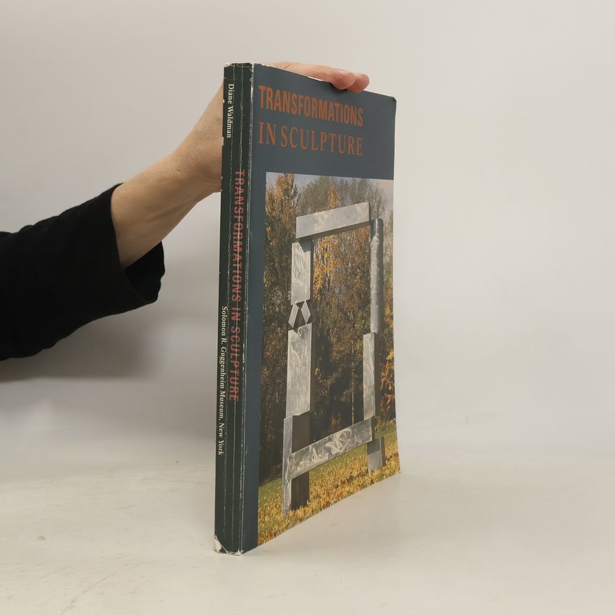 Diane Waldman Transformations in Sculpture