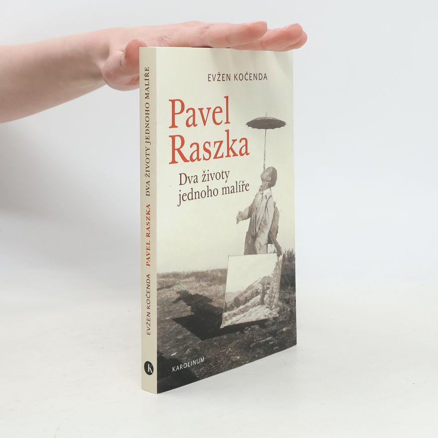 Evžen Kočenda Pavel Raszka. Dva životy jednoho malíře