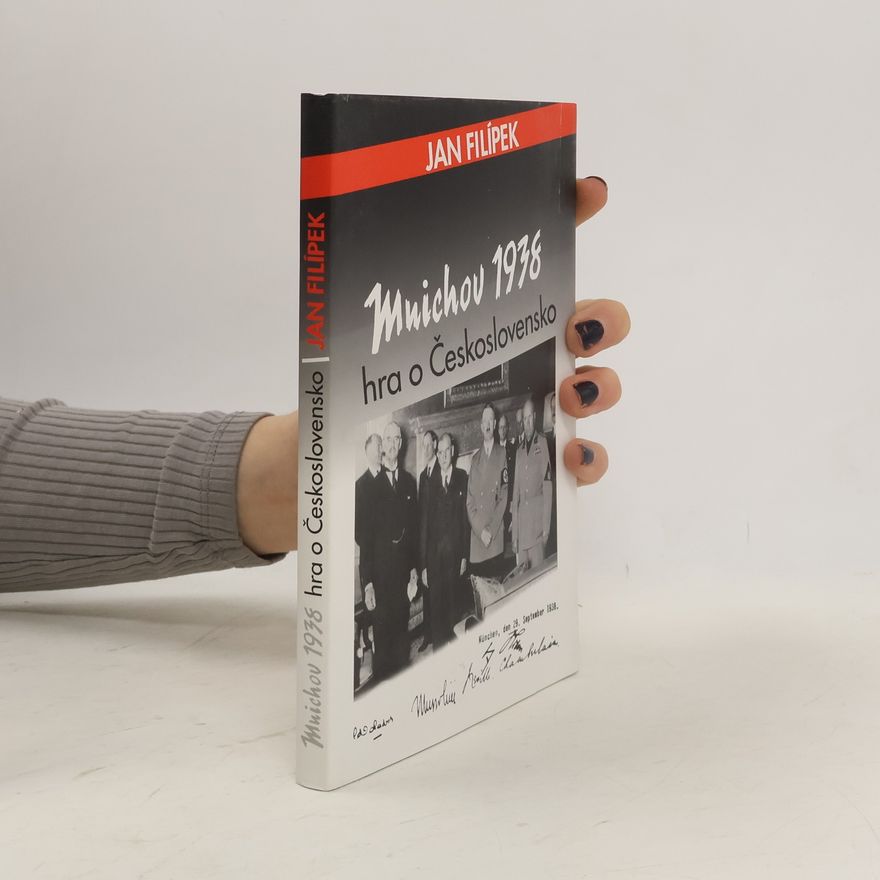 Jan Filípek Mnichov 1938 : hra o Československo