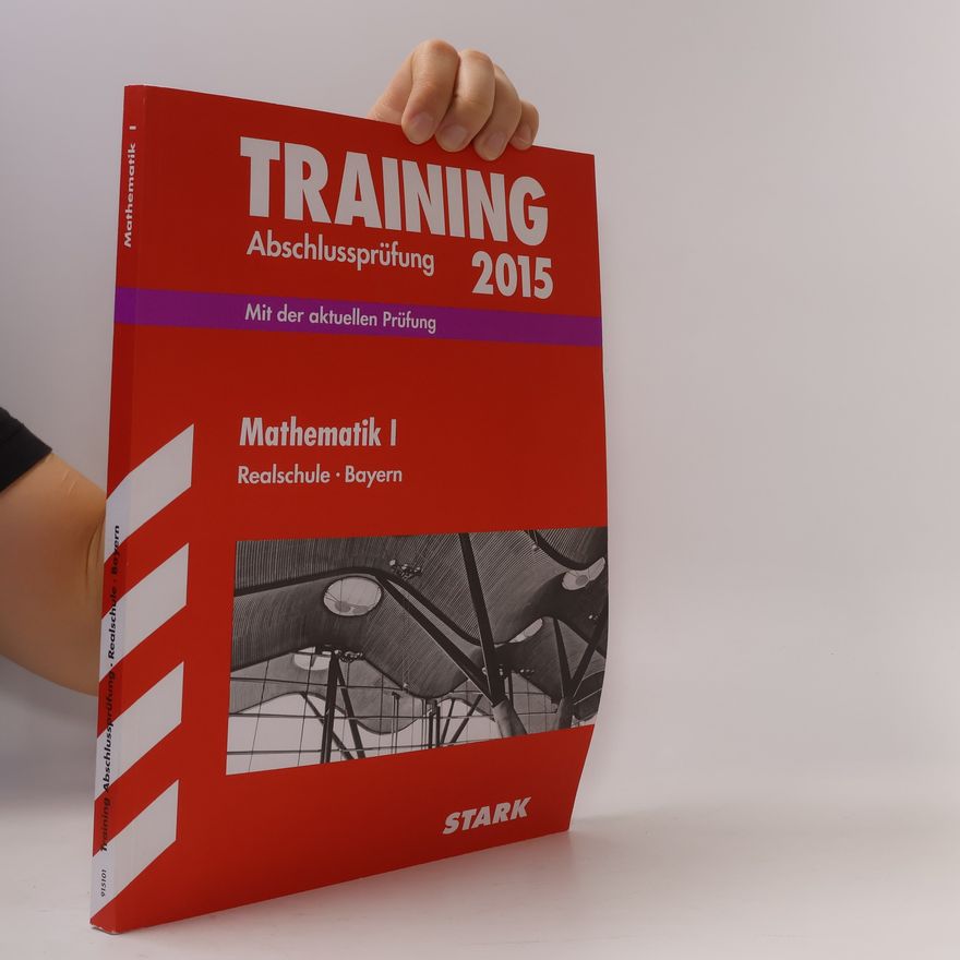 Markus Schmidl Training Abschlussprüfung Mathematik I 2015 Realschule Bayern - Mit den aktuellen Original-Prüfungsaufgaben