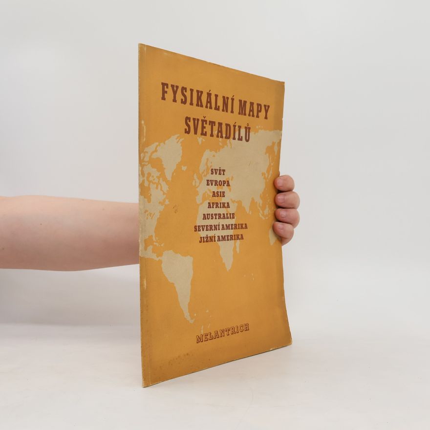 Kolektiv autorů Fysikální mapy světadílů. Svět, Evropa, Asie, Afrika, Austrálie, Severní Amerika, Jižní Amerika