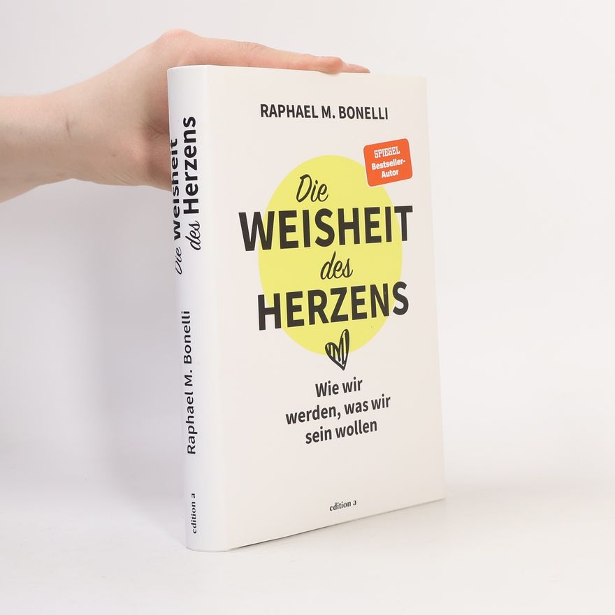Raphael M. Bonelli Die Weisheit des Herzens