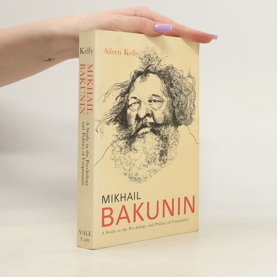 Aileen M. Kelly Mikhail Bakunin