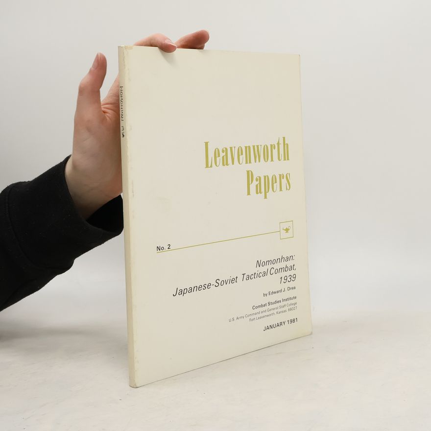Drea Edward J. Leavenworth Papers 2. Nomonhan: Japanese-Soviet Tactical Combat, 1939