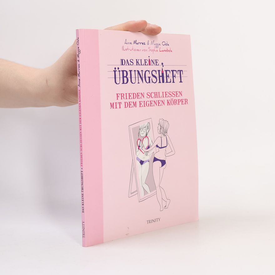 Anne Marrez Das kleine Übungsheft - Frieden schließen mit dem eigenen Körper