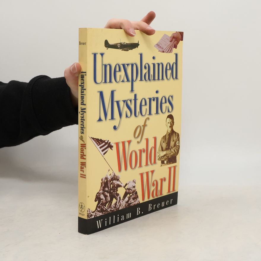 William Breuer Unexplained Mysteries of World War II