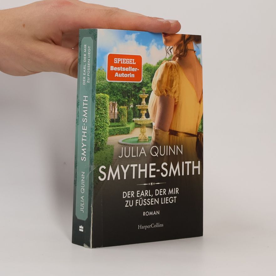 Julia Quinn SMYTHE-SMITH. Der Earl, der mir zu Füßen liegt