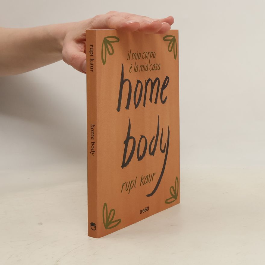 Rupi Kaur Home Body. Il mio corpo è la mia casa