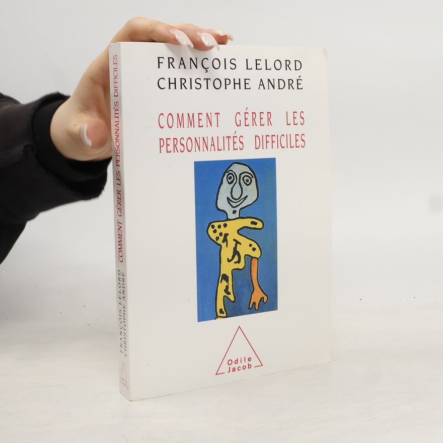 François Lelord Comment gérer les personnalités difficiles