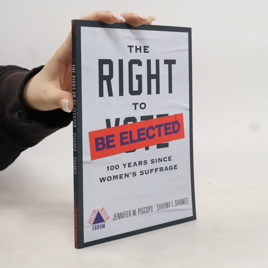 Jennifer M. Piscopo Boston Review Forum: Right to Be Elected