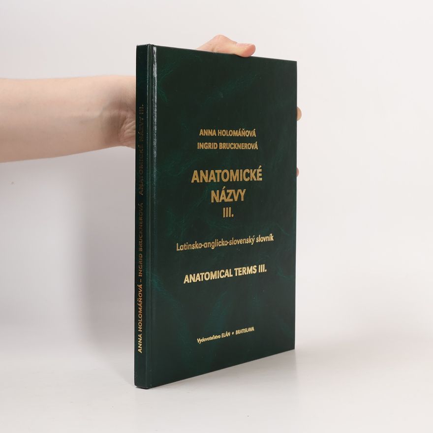 Ingrid Brucknerová Anatomické názvy III. Latinsko-anglicko-slovenský slovník