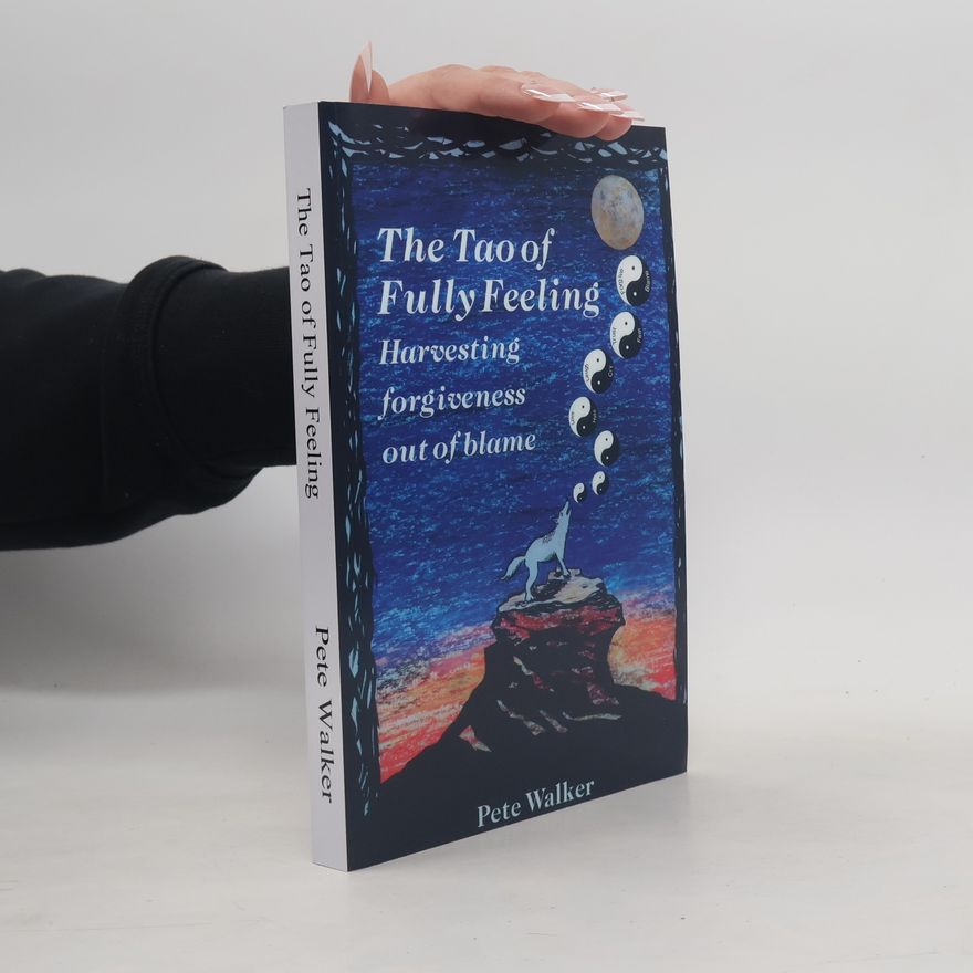 Peter Walker The Tao of Fully Feeling