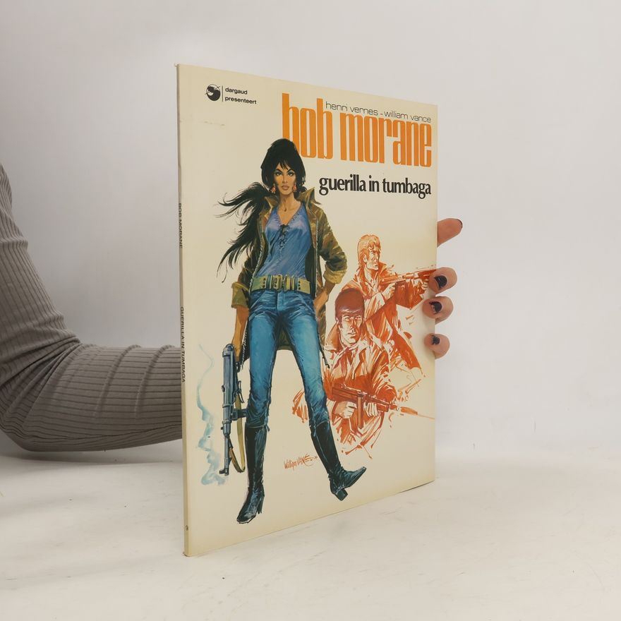 William Vance Bob Morane - 9: Guerilla in Tumbaga