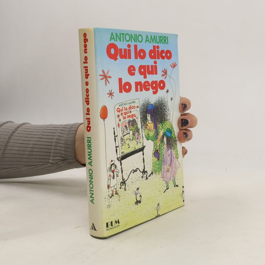 Antonio Amurri Biblioteca umoristica Mondadori: Qui lo dico e qui lo nego