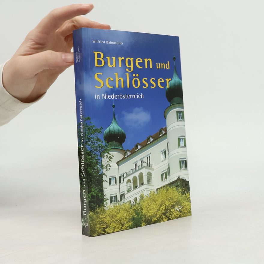 Wilfried Bahnmüller Burgen und Schlösser in Niederösterreich